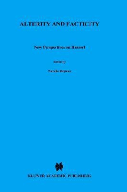 Alterity and Facticity: New Perspectives on Husserl